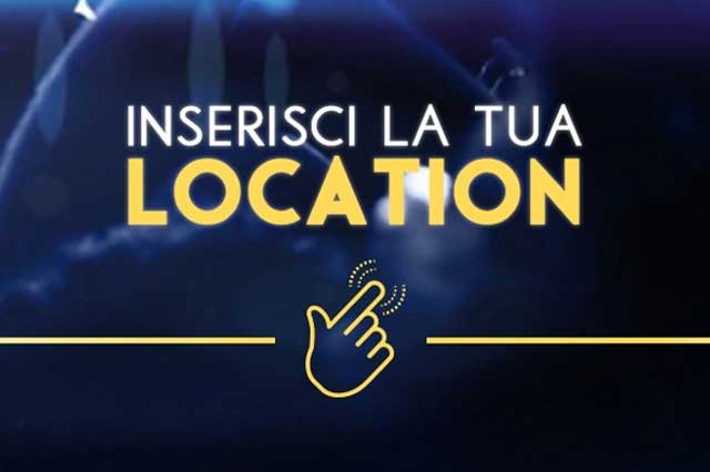 Inserisci QUI la tua Location